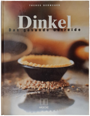 Dinkel - das gesunde Getreide (Berweger)